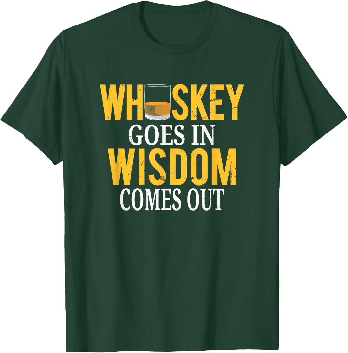 Whiskey Goes In Wisdom Comes Out Funny Scotch Whiskey T-Shirt - T-Shirt | Forest