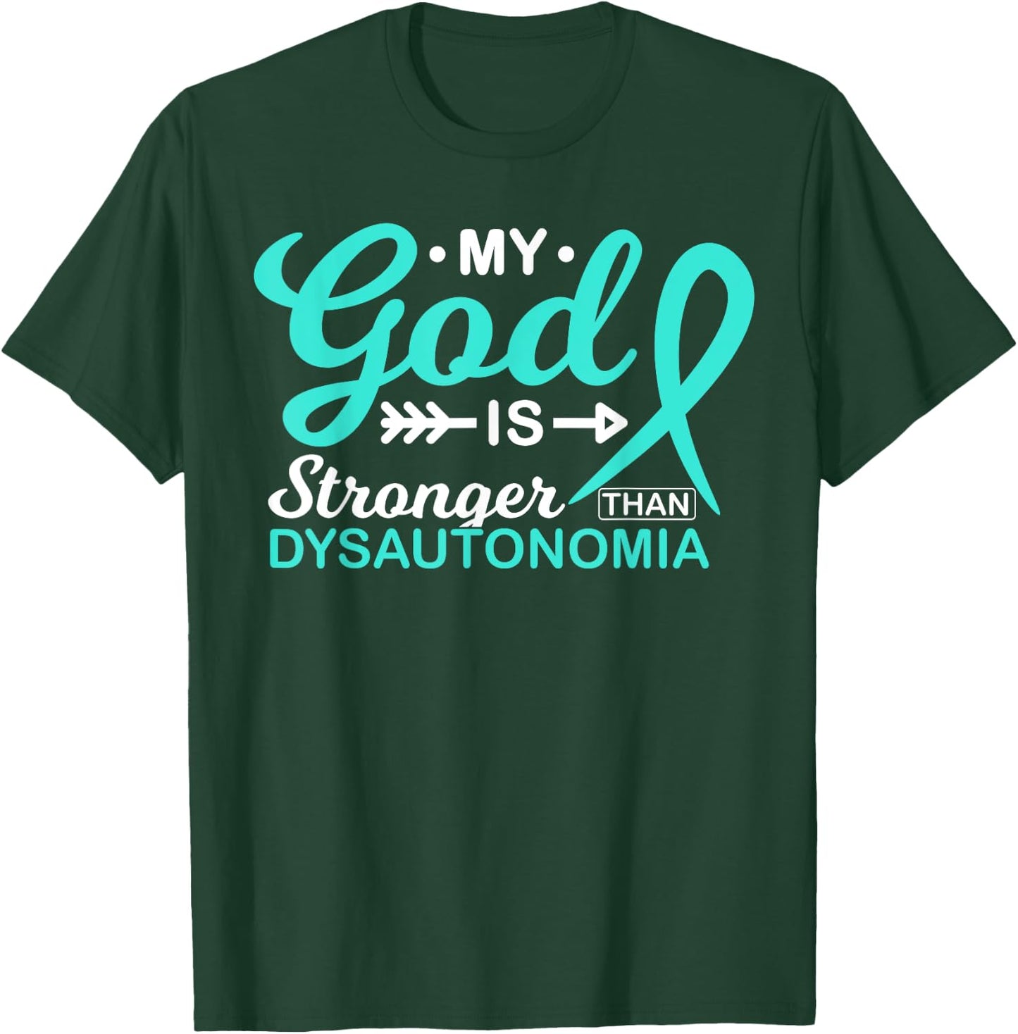 My God is Stronger Than Dysautonomia Awareness Warrior T-Shirt - T-Shirt | Forest
