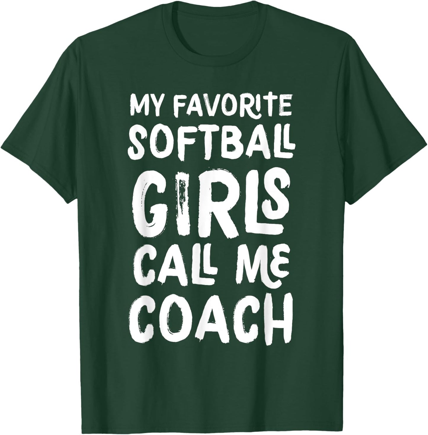 My Favorite Softball Girls Call Me Coach Funny T-Shirt - T-Shirt | Forest