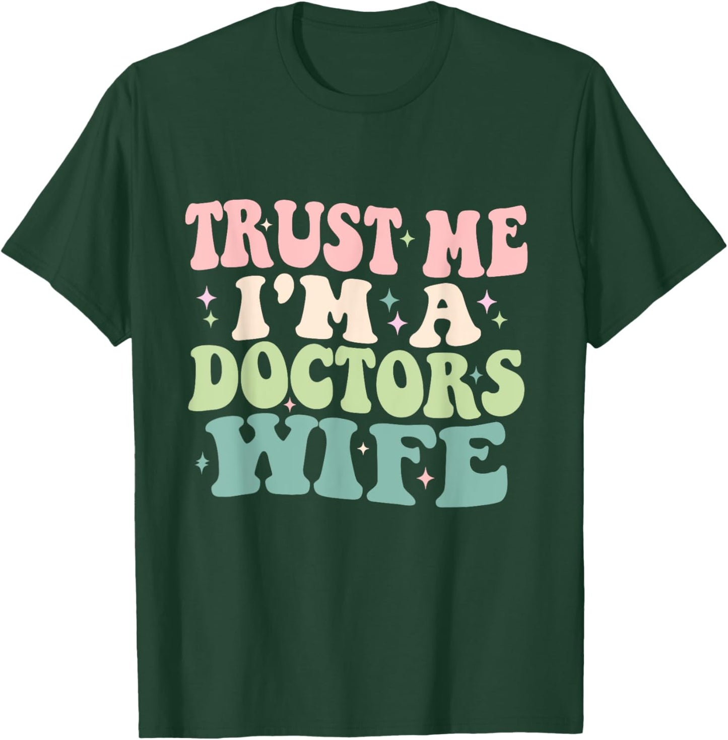 Trust Me I'm A Doctors Wife Funny Married To A Doctor T-Shirt - T-Shirt | Forest