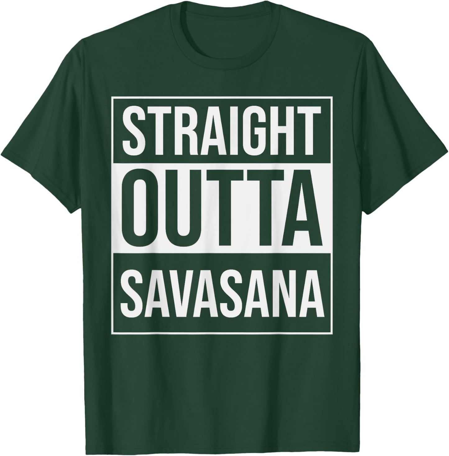 Straight Outta Savasana Funny Yoga Meditation Workout T-Shirt - T-Shirt | Forest