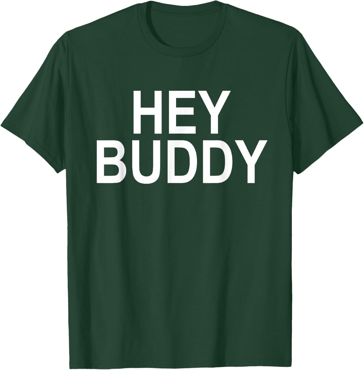Hey Buddy T-Shirt - T-Shirt | Forest