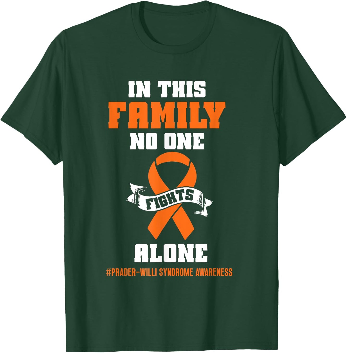In this family no one Prader Willi Syndrome Awareness T-Shirt - T-Shirt | Forest