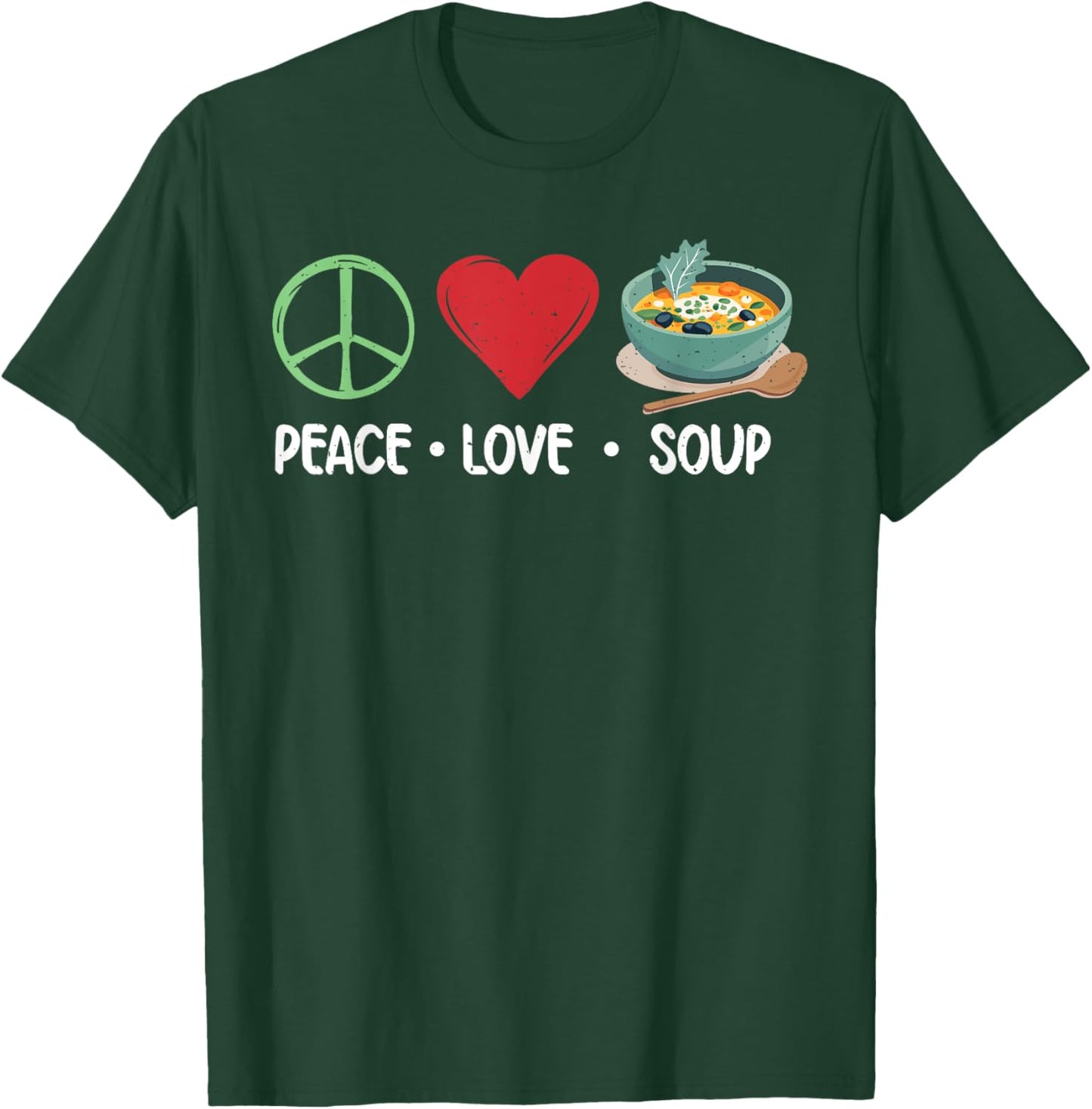 Peace Love Soup Lover T-Shirt - T-Shirt | Forest