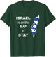 Israel is on the map to stay - Support for Israel T-Shirt - T-Shirt | Forest