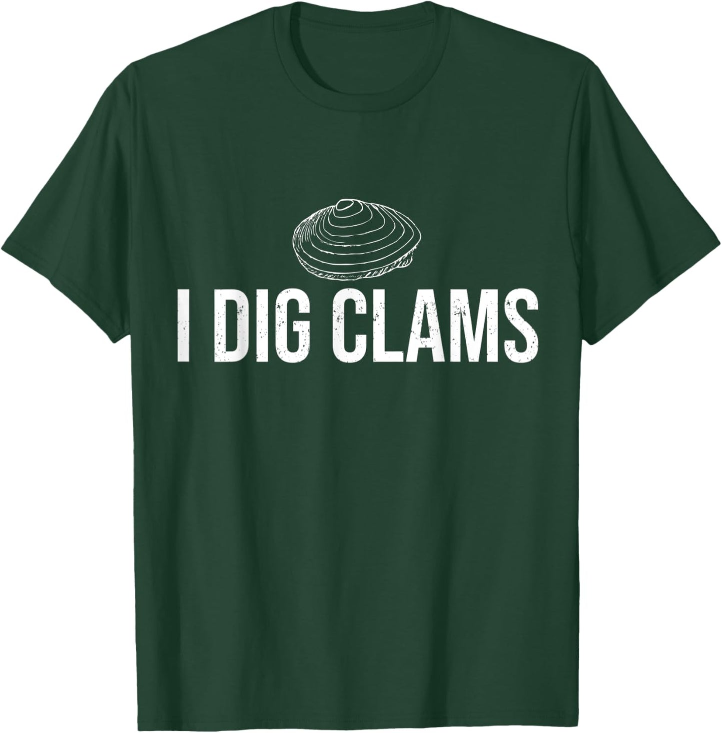I Dig Clams Clam Digging Clamming Shell Shirt T-Shirt - T-Shirt | Forest