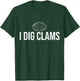 I Dig Clams Clam Digging Clamming Shell Shirt T-Shirt - T-Shirt | Forest