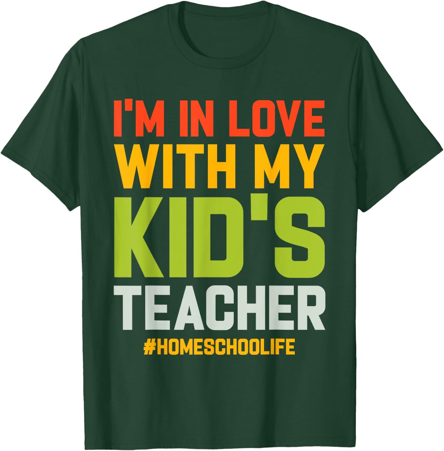 Homeschool Dad Im In Love With My Kids Teacher Homeschooling T-Shirt - T-Shirt | Forest