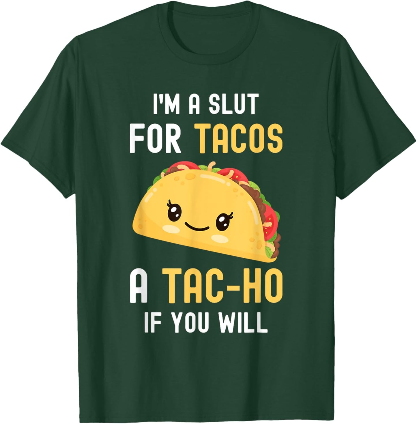 Funny Taco I'm A Slut For TACOS Cute Adorable Kawaii Food T-Shirt - T-Shirt | Forest