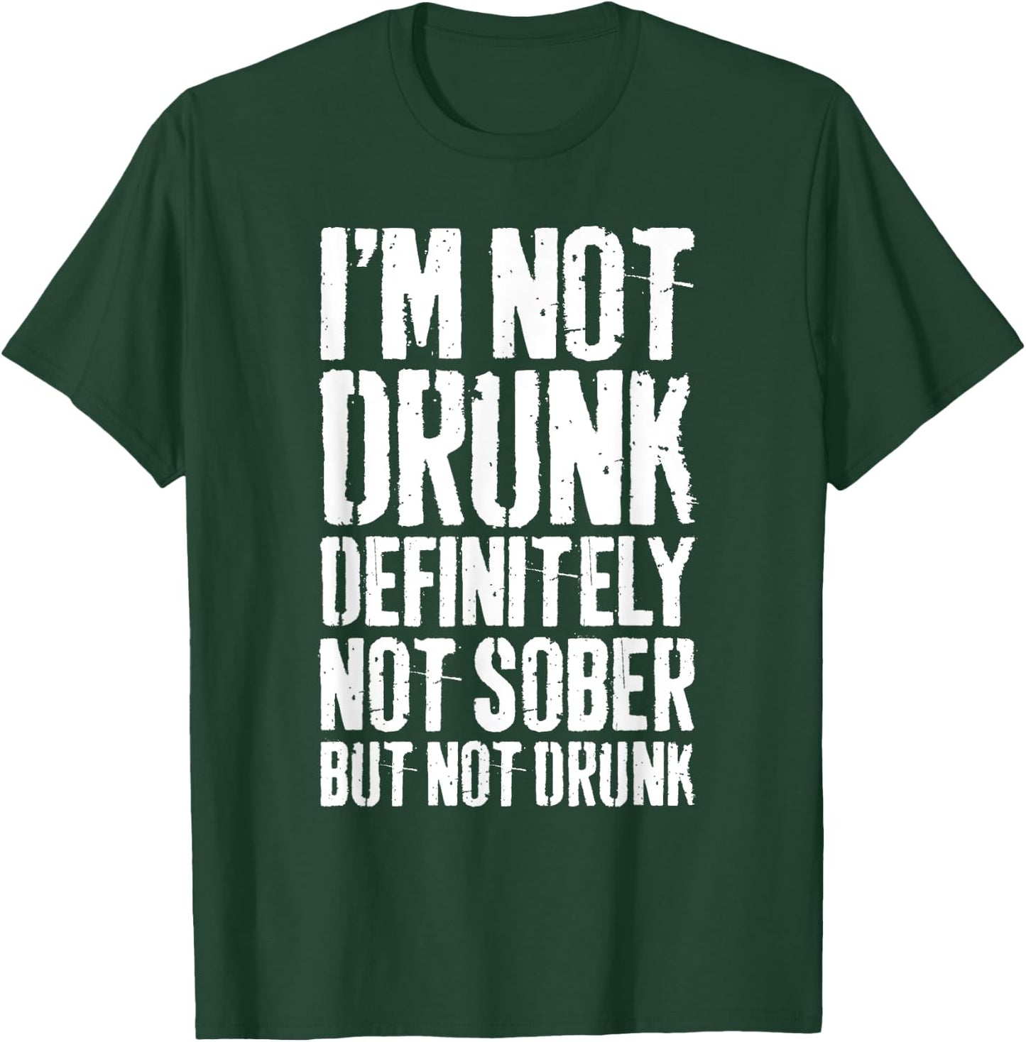 I'm Not Drunk Definitely Not Sober But Not Drunk Shirt Funny T-Shirt - T-Shirt | Forest