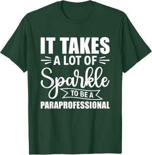 It Takes A Lot Of Sparkle To Be A Paraprofessional Para T-Shirt - T-Shirt | Forest