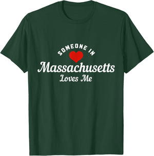 Someone In Massachusetts Loves Me Boston Funny Cute T-Shirt - T-Shirt | Forest