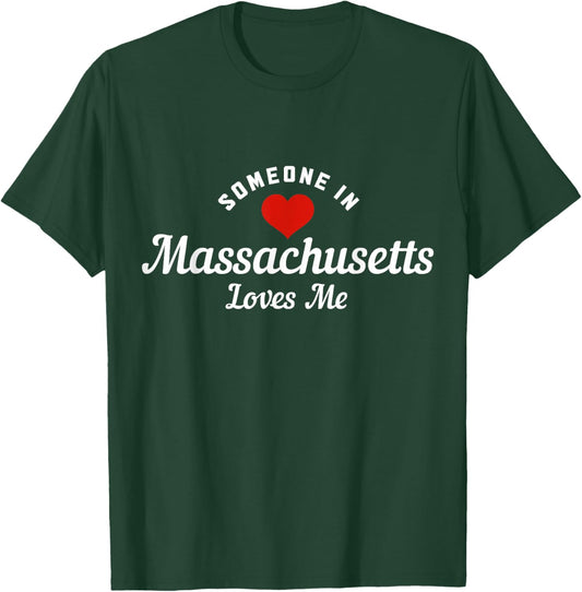 Someone In Massachusetts Loves Me Boston Funny Cute T-Shirt - T-Shirt | Forest