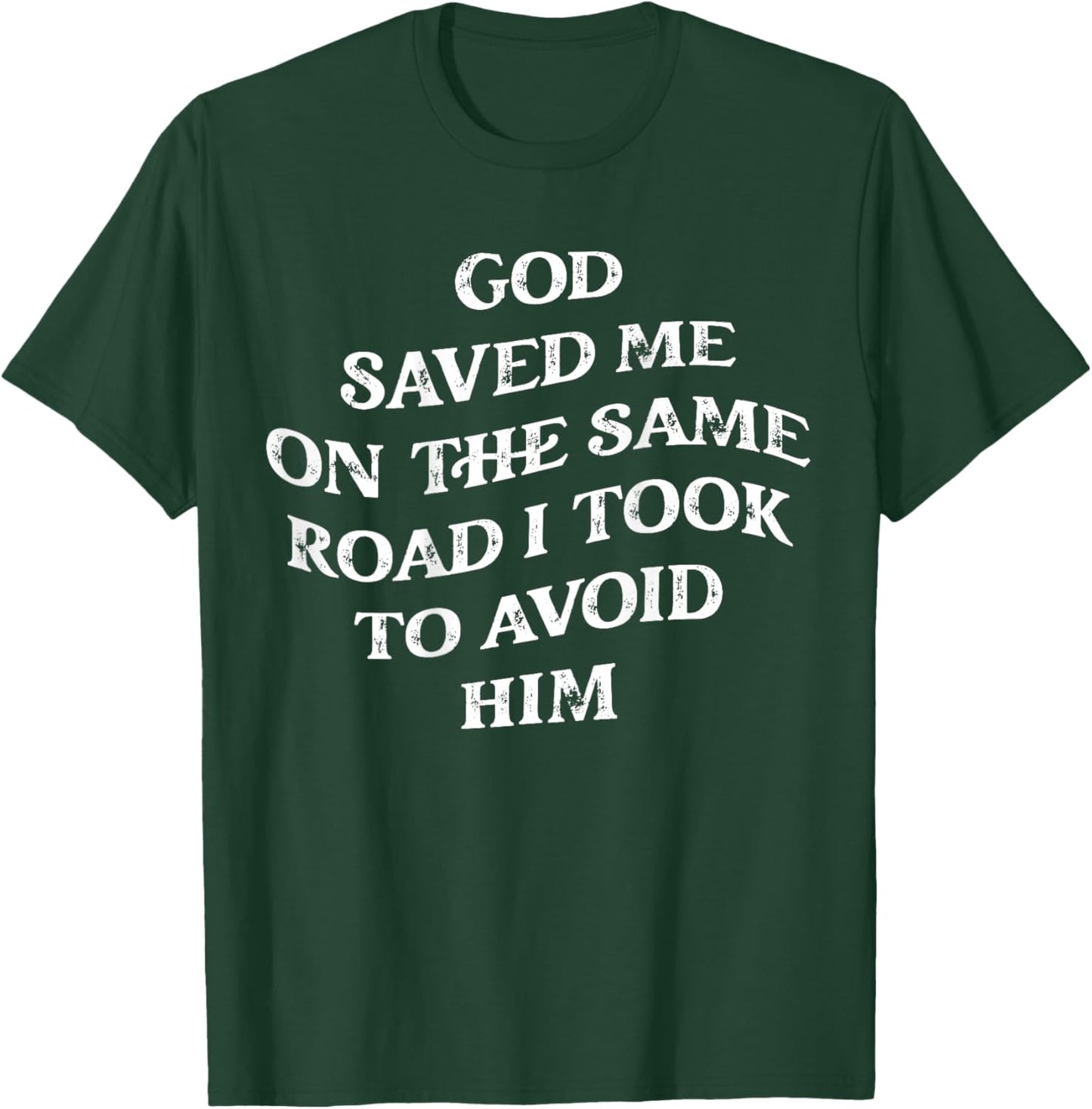 God Saved Me On The Same Road I Took To Avoid Him, Christian T-Shirt - T-Shirt | Forest