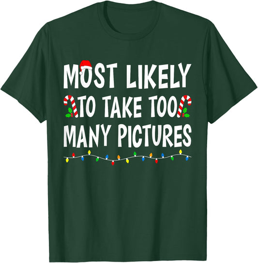 Most Likely To Take Too Many Pictures Funny Family Christmas T-Shirt - T-Shirt | Forest