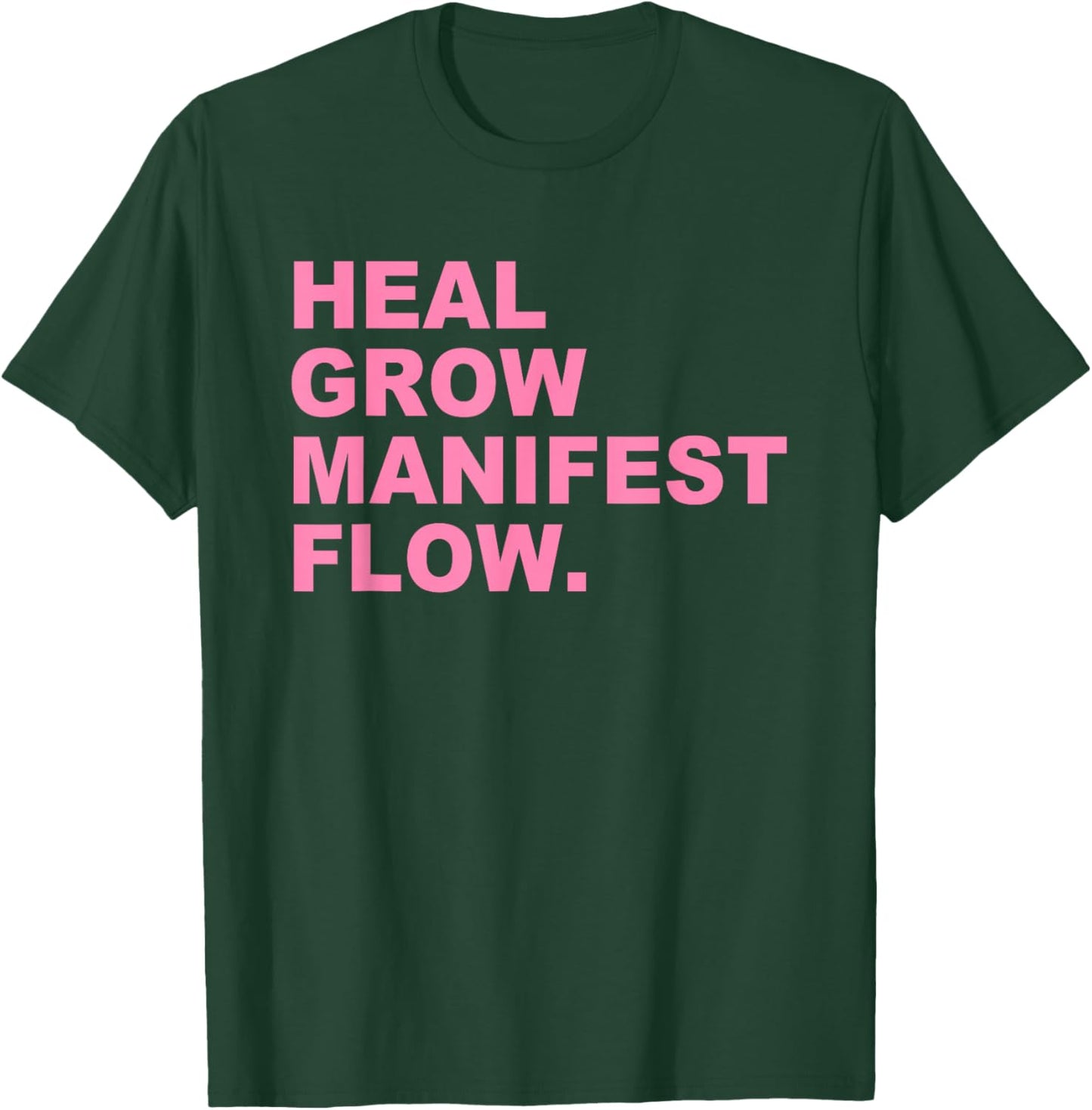 Heal Grow Manifest Flow T-Shirt - T-Shirt | Forest