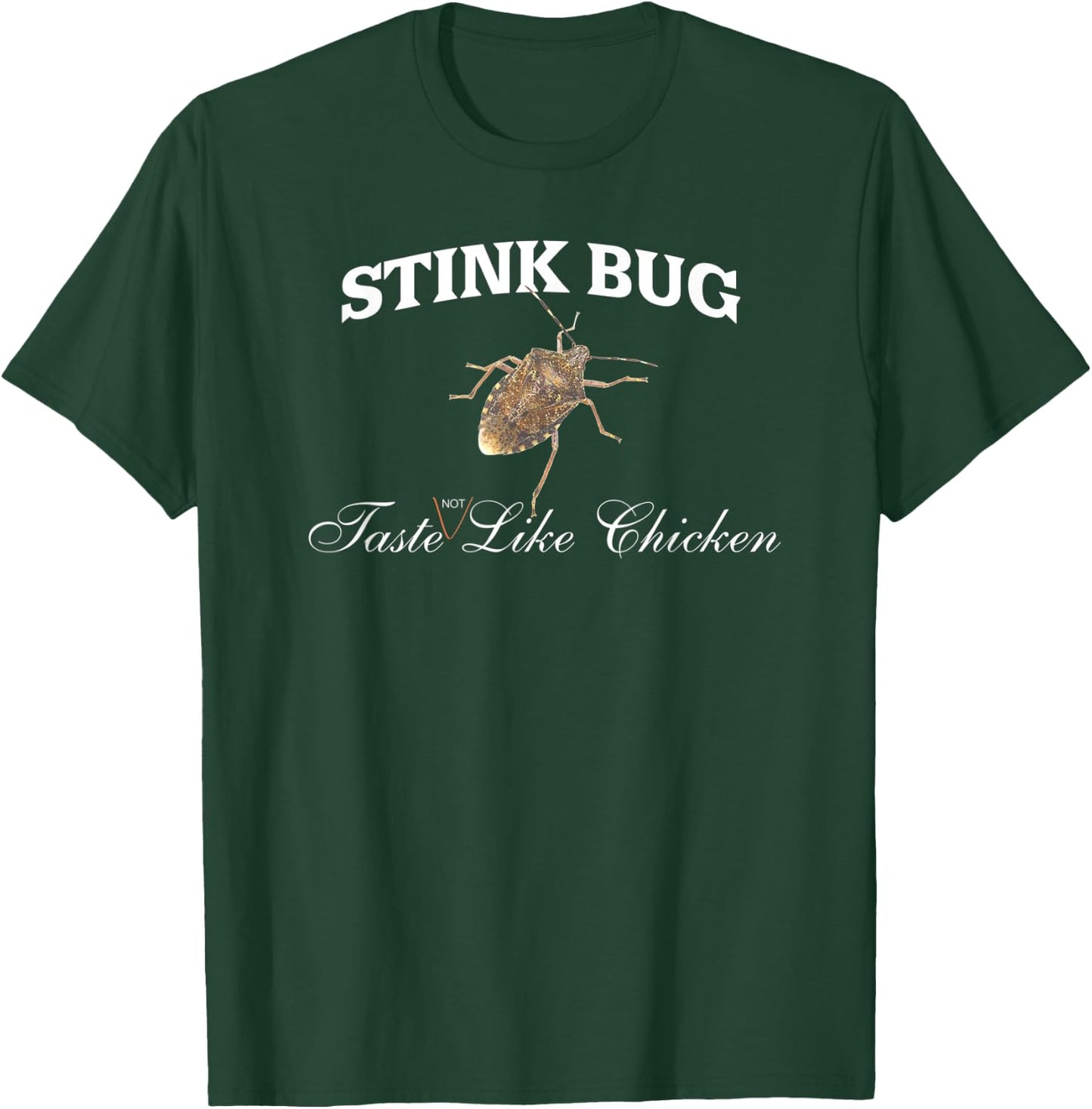 Stink Bug Taste Not Like Chicken T-Shirt - T-Shirt | Forest