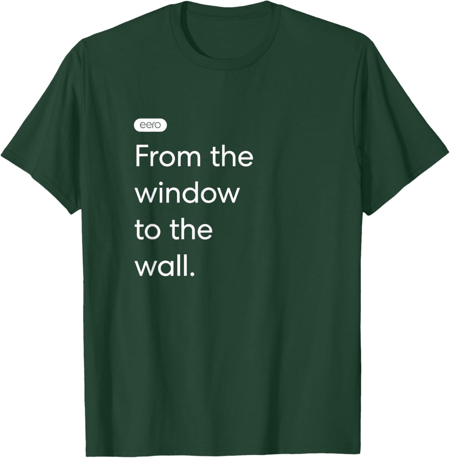 eero Essentials "From the window to the wall." T-Shirt - T-Shirt | Forest