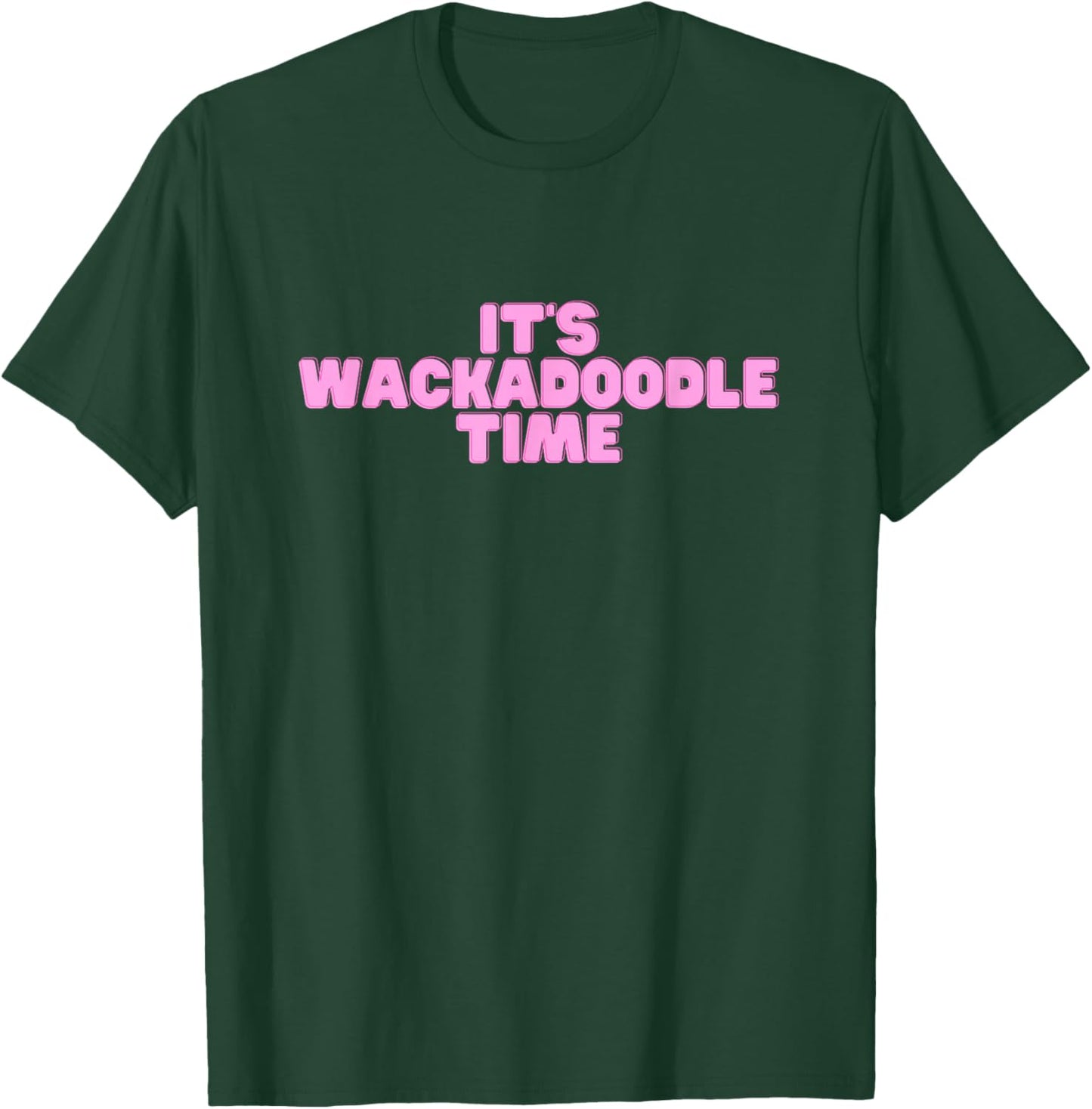Its Wackadoodle Time Funny Trend T-Shirt - T-Shirt | Forest