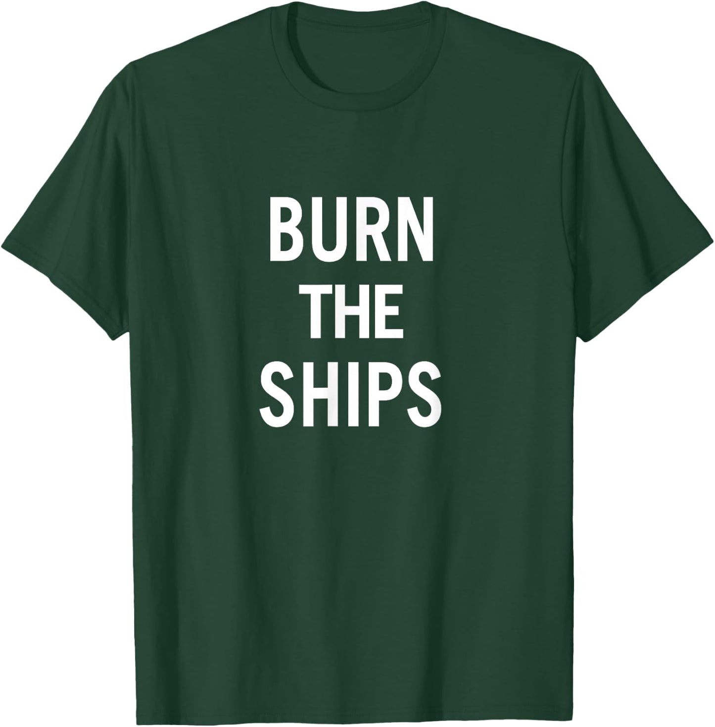 Burn the Ships T-Shirt - T-Shirt | Forest