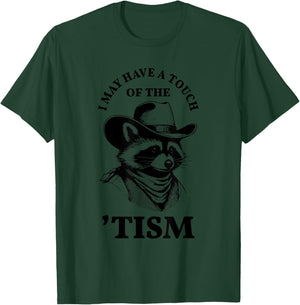 I May Have A Touch Of The Tism Raccoon T-Shirt - T-Shirt | Forest