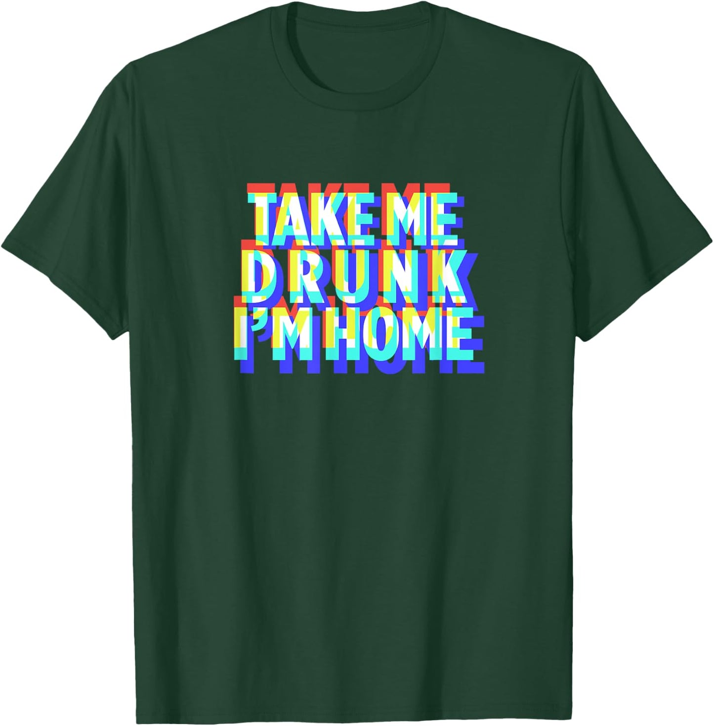 Take Me Drunk I'm Home Fun drinking party gift T-Shirt - T-Shirt | Forest