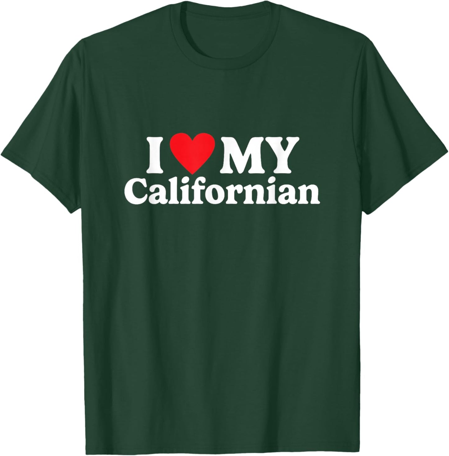 I love my Californian Funny T-Shirt - T-Shirt | Forest