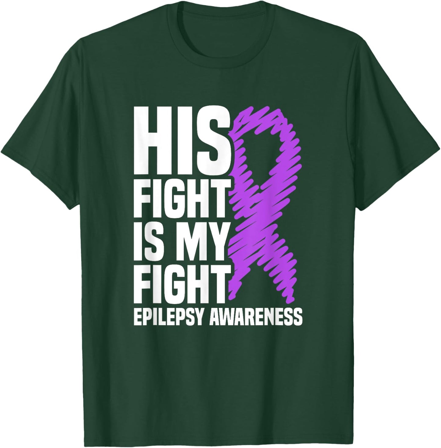 His Fight Is My Fight Purple Ribbon Epilepsy Awareness T-Shirt - T-Shirt | Forest