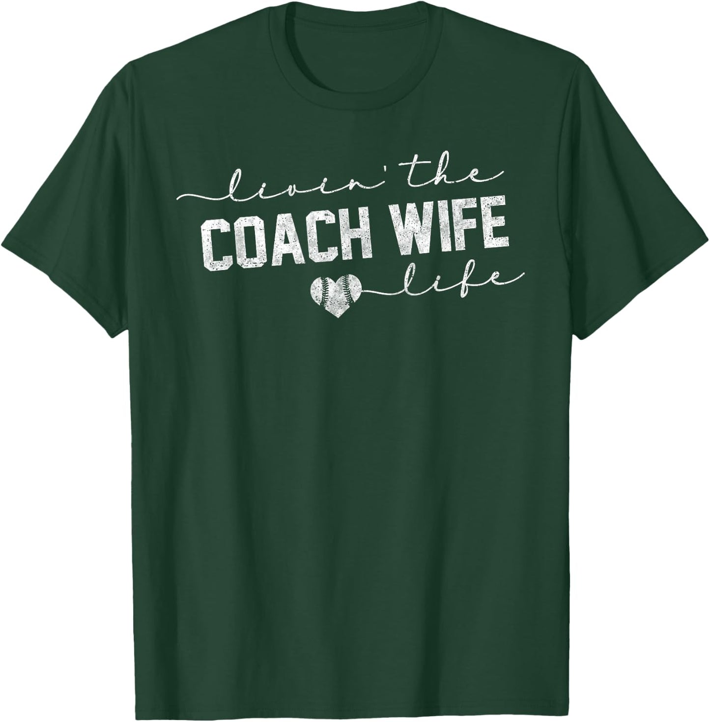 Livin the Coach Wife Life Shirt Baseball Softball Gift T-Shirt - T-Shirt | Forest
