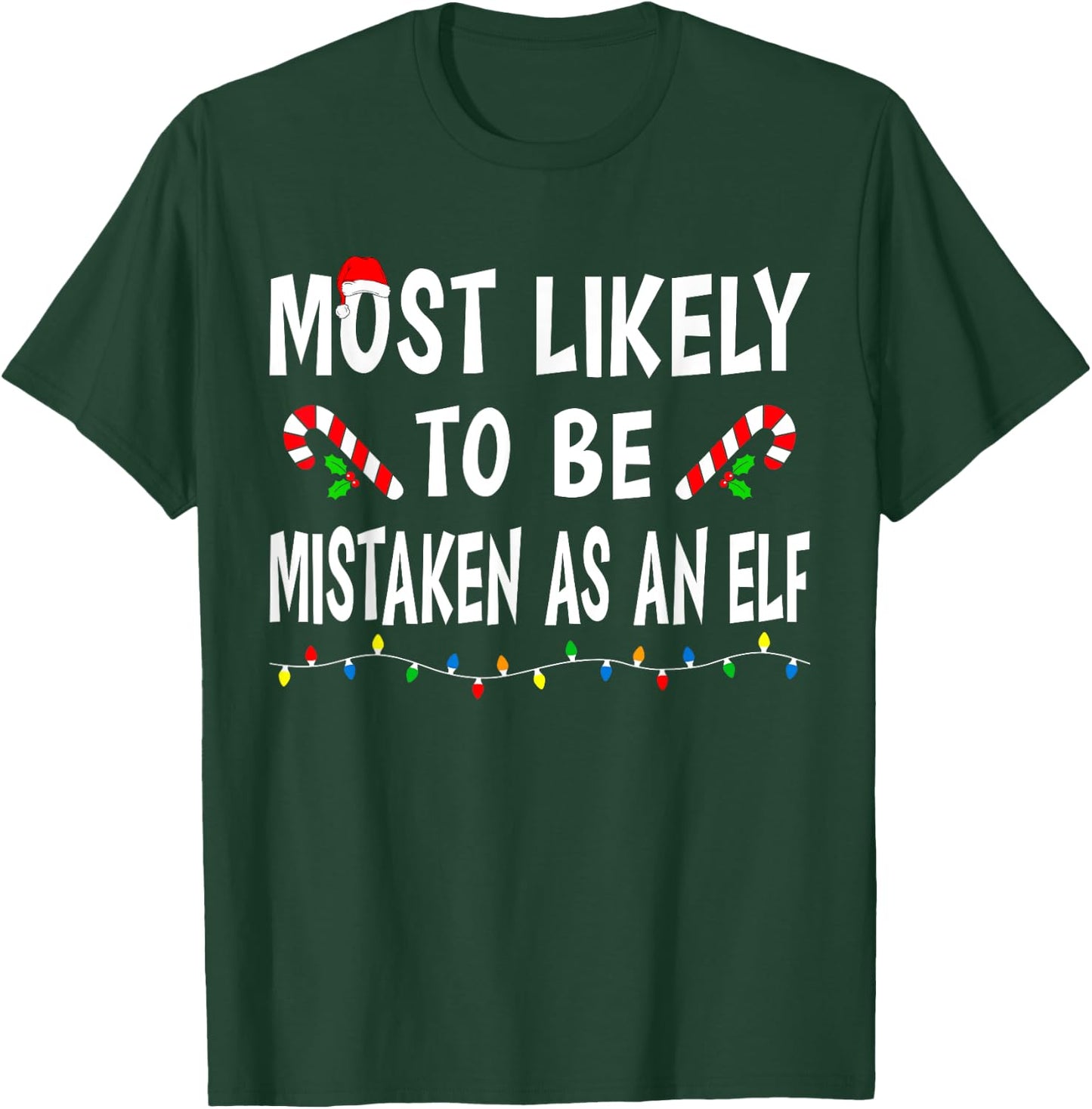 Most Likely To Be Mistaken As An Elf Funny Family Christmas T-Shirt - T-Shirt | Forest