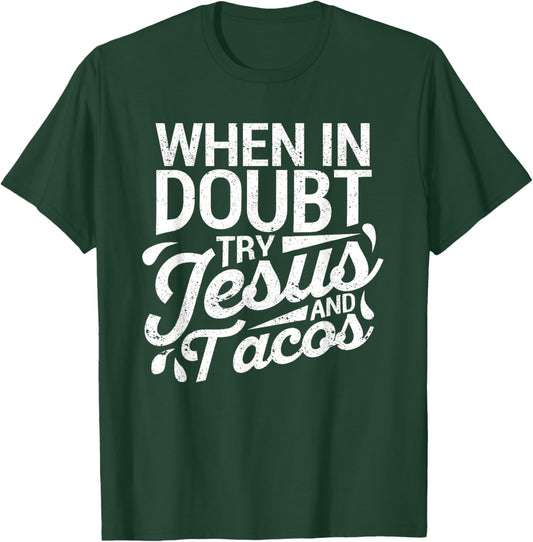 When In Doubt Try Jesus And Tacos Cinco De Mayo Christian T-Shirt - T-Shirt | Forest