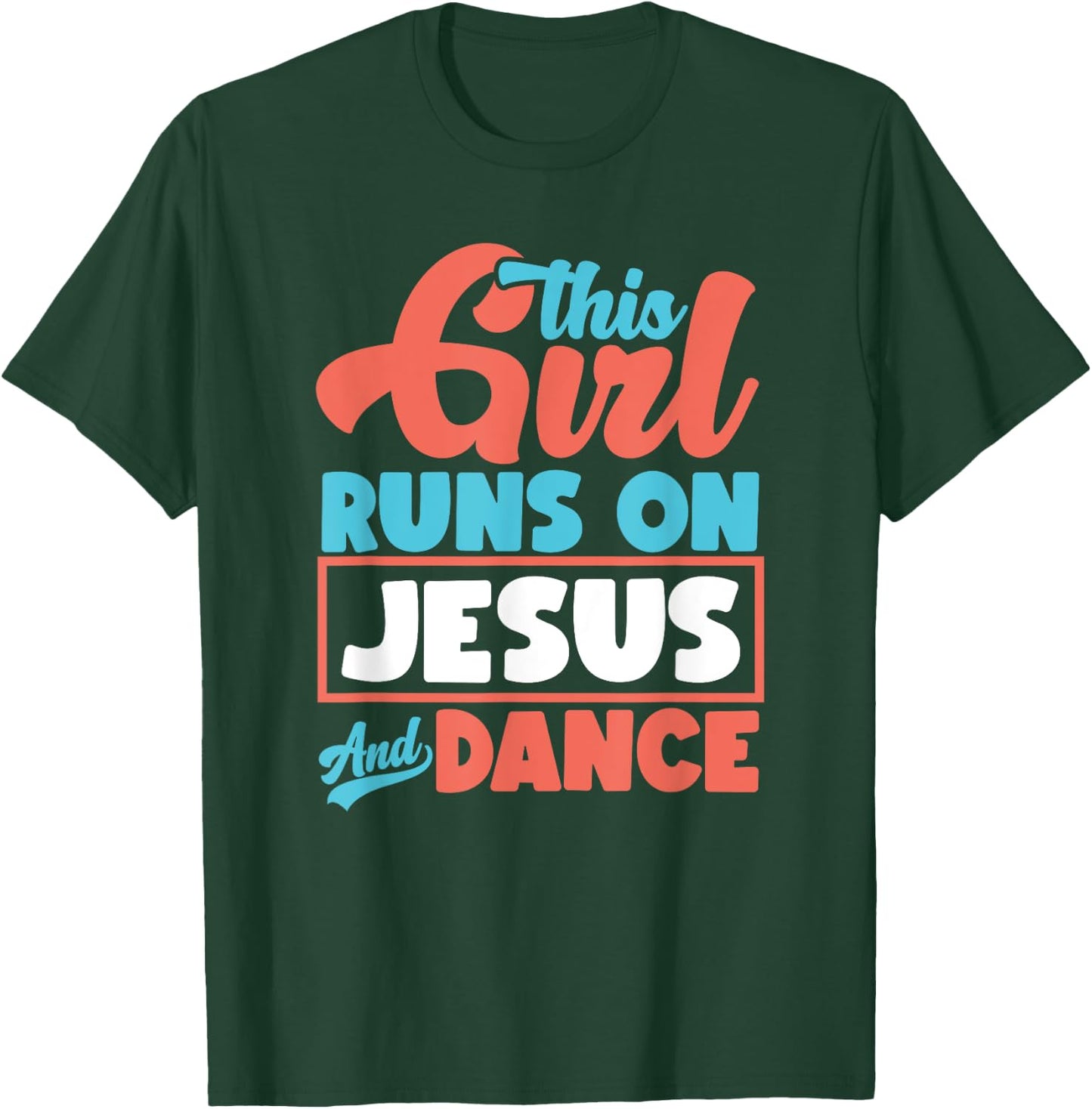 This Girl Runs On Jesus And Dance - Proud Christian Dancer T-Shirt - T-Shirt | Forest