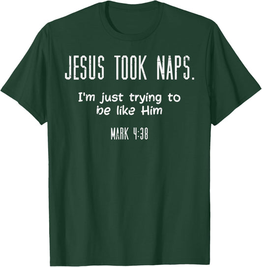 Jesus Took Naps Mark 438 Funny Saying Christian Men Women T-Shirt - T-Shirt | Forest