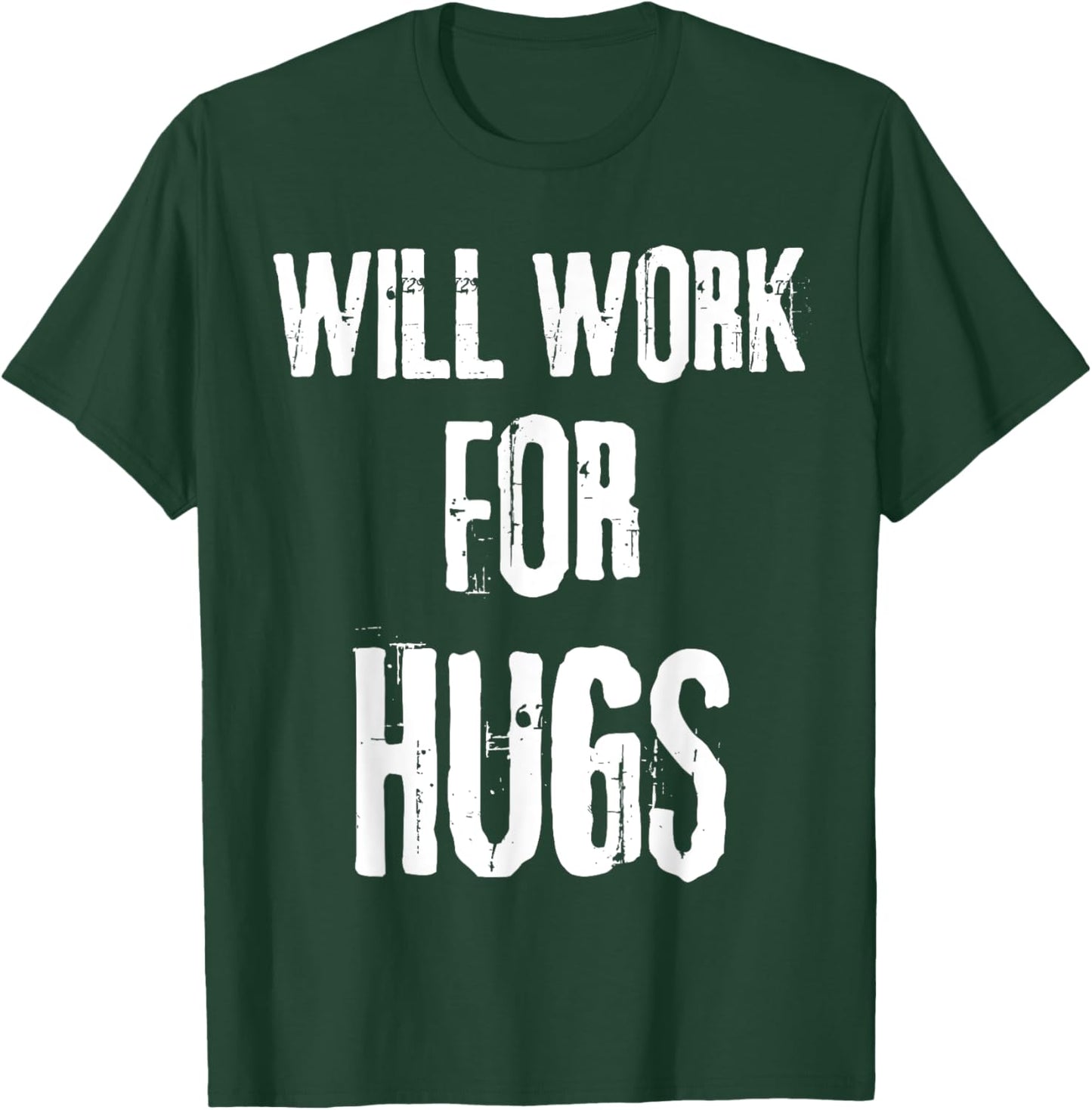 I will work for hugs . Funny saying for boys and girls T-Shirt - T-Shirt | Forest