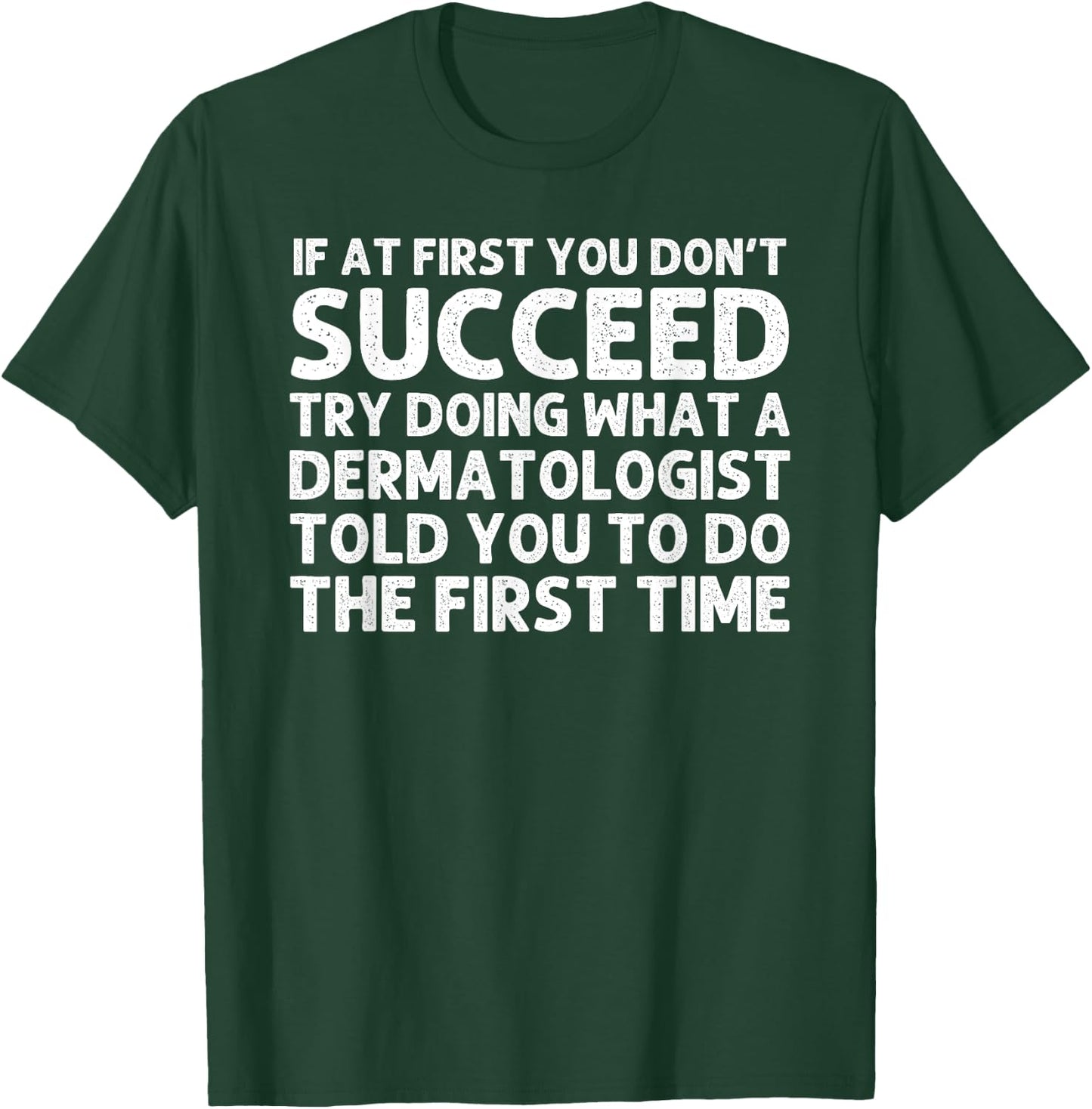 Dermatologist Design Women Dermatology Dermatologist T-Shirt - T-Shirt | Forest