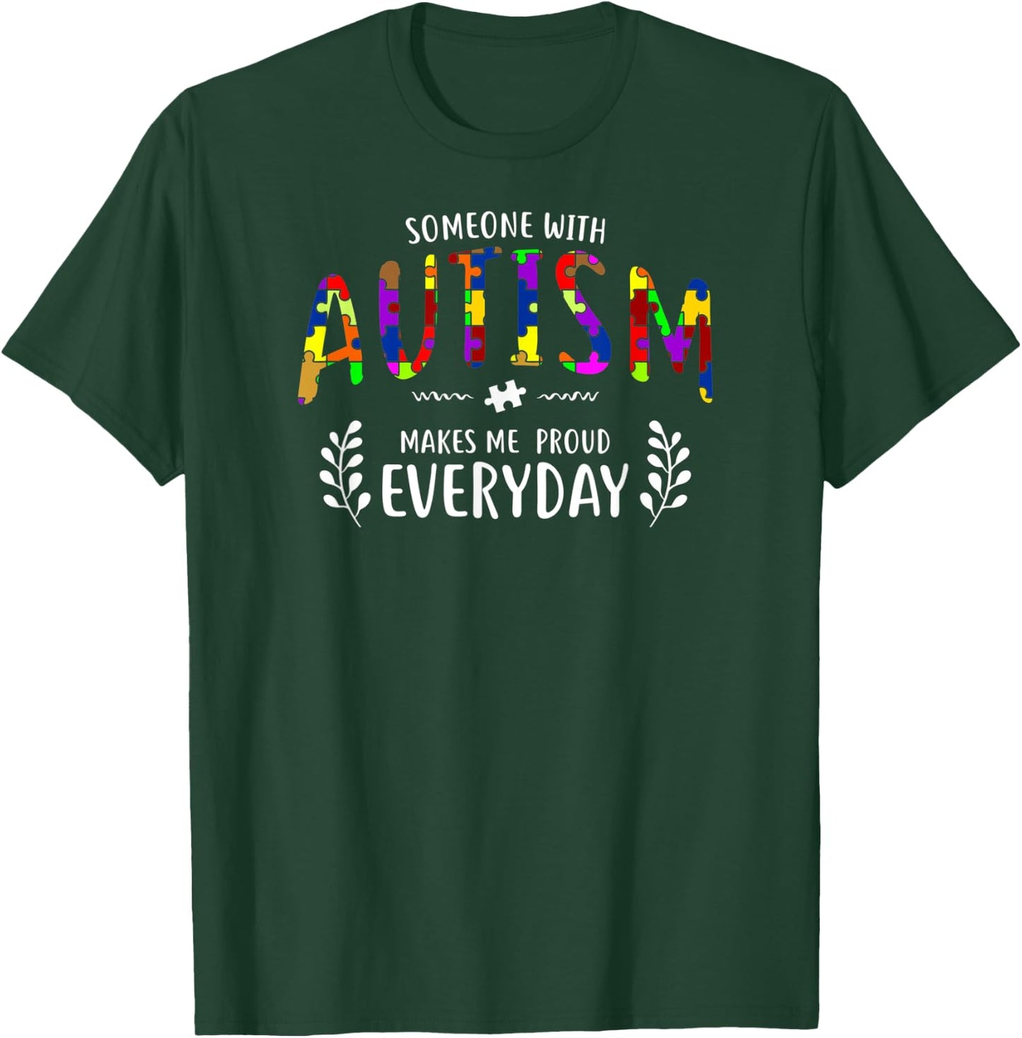 Someone With Autism Makes Me Proud Autism Awareness Support T-Shirt - T-Shirt | Forest