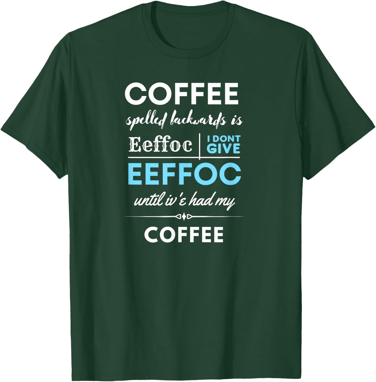 Coffee spelled backwards is EEFFOC T-Shirt - T-Shirt | Forest