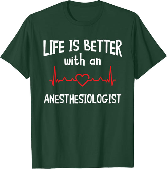 Anesthesiologist Anesthesiology CRNA Nurse Life Is Better T-Shirt - T-Shirt | Forest