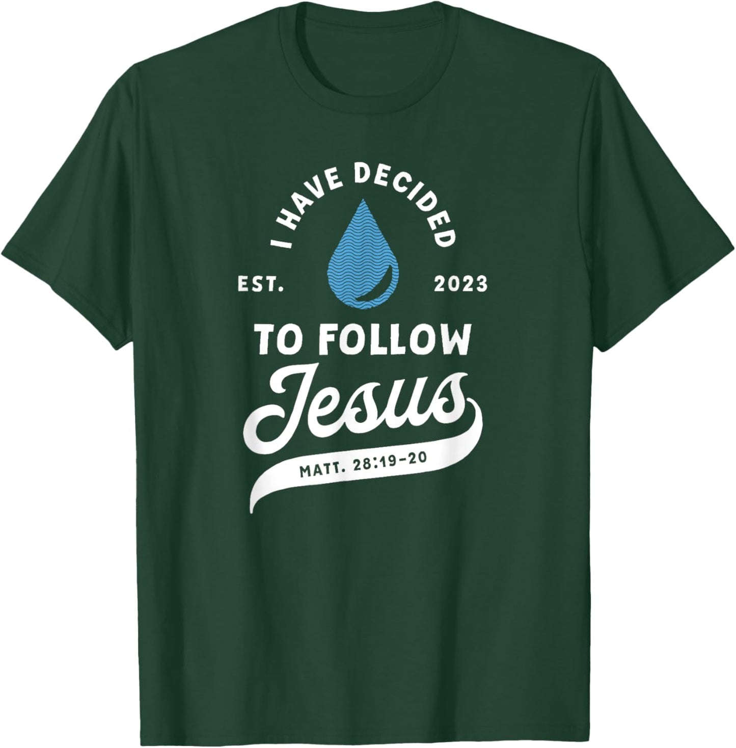 Have Decided To Follow Jesus Baptism Baptized Christian 2023 T-Shirt - T-Shirt | Forest