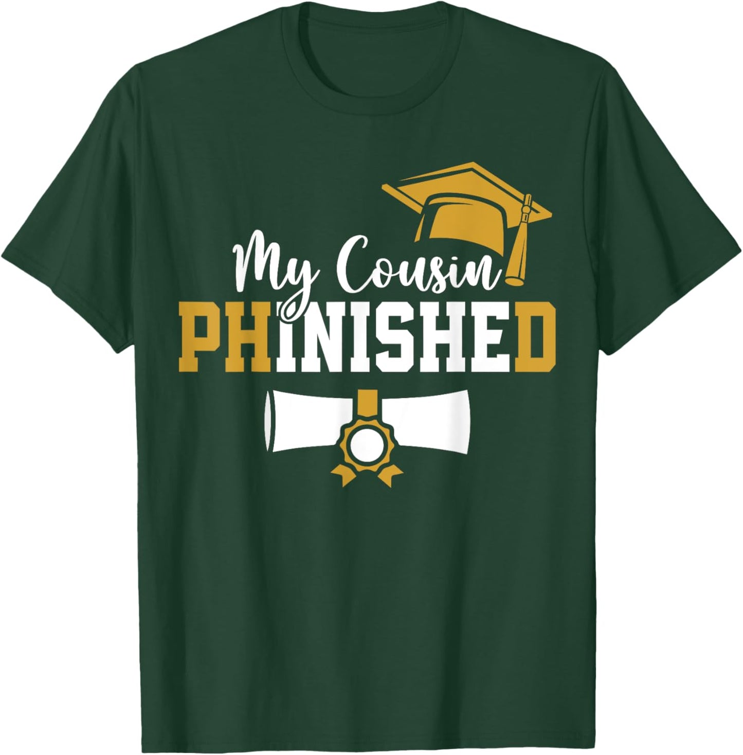 My Cousin Phinished PhD Graduation Family Matching T-Shirt - T-Shirt | Forest