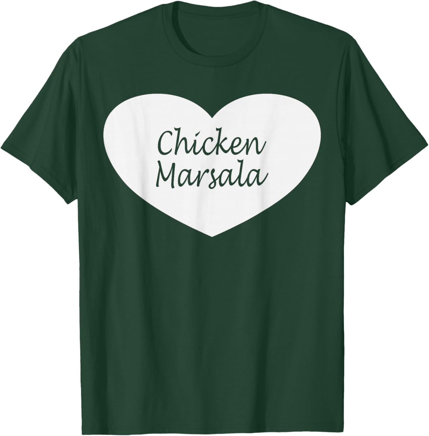 Chicken Marsala Heart Apparel | Funny Chickens Lover Design T-Shirt - T-Shirt | Forest