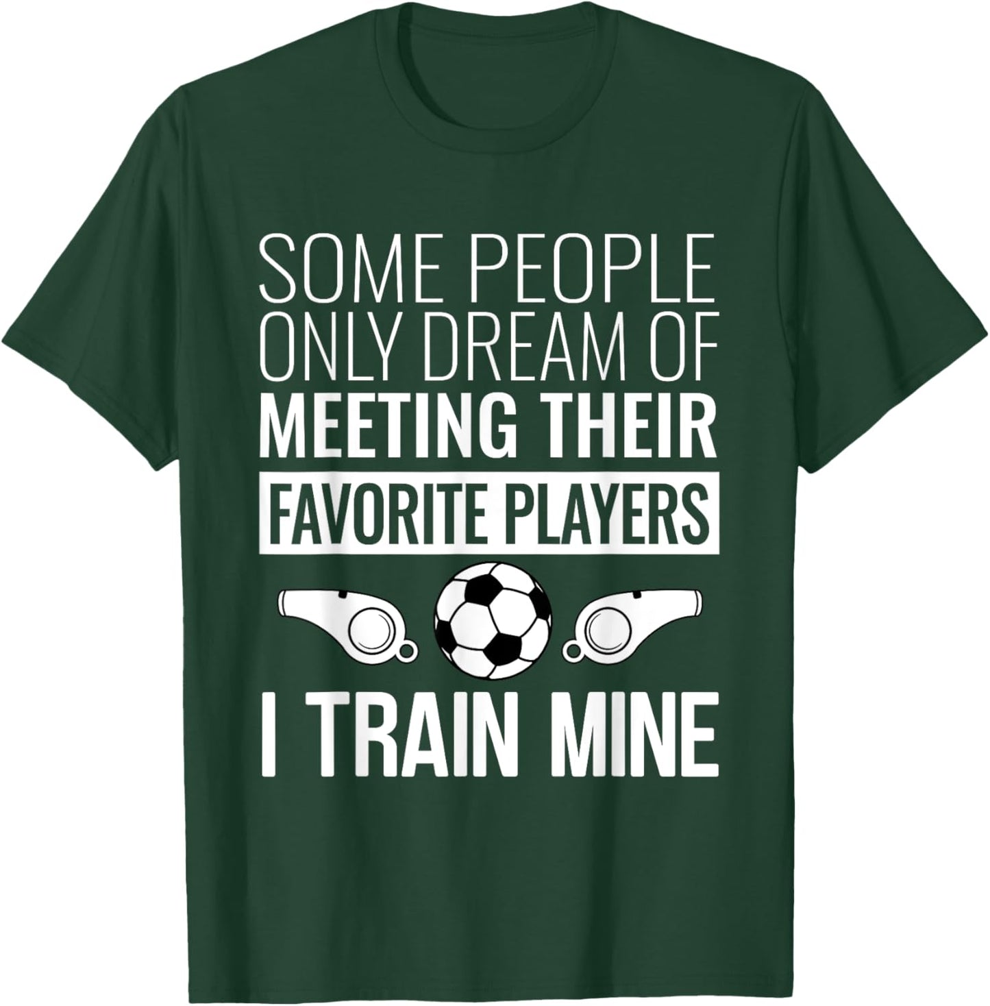 Funny Soccer Coach Trainer Team Sports Lover Gag Outfit T-Shirt - T-Shirt | Forest