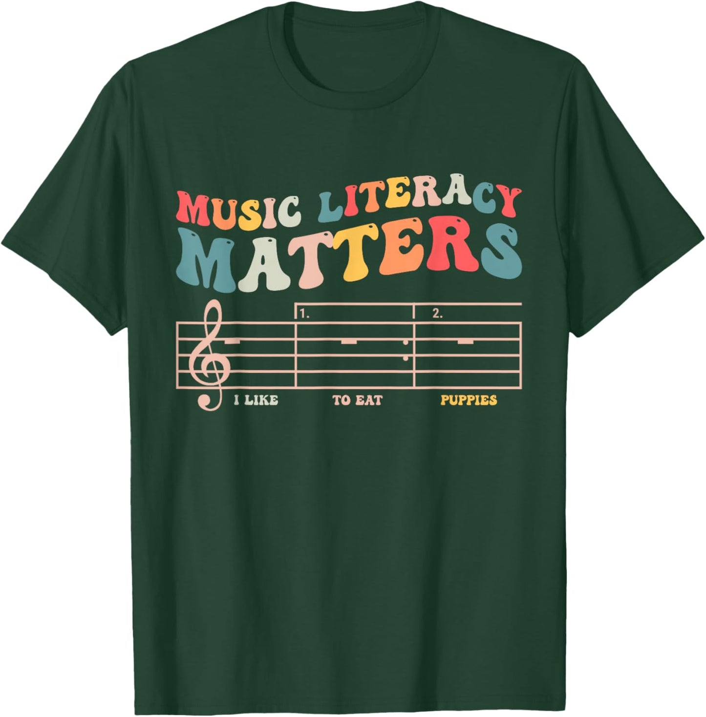 Music Literacy Matters I Like to Eat Puppies T-Shirt - T-Shirt | Forest