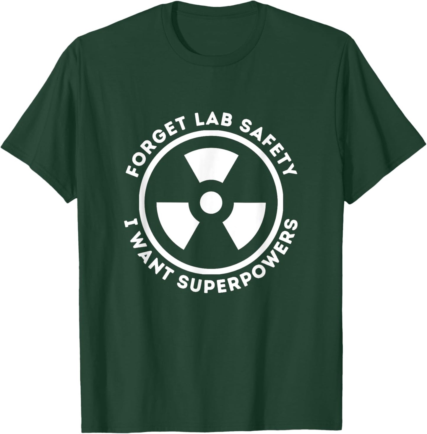 Forget Lab Safety I Want Superpowers Funny Science Chemistry T-Shirt - T-Shirt | Forest
