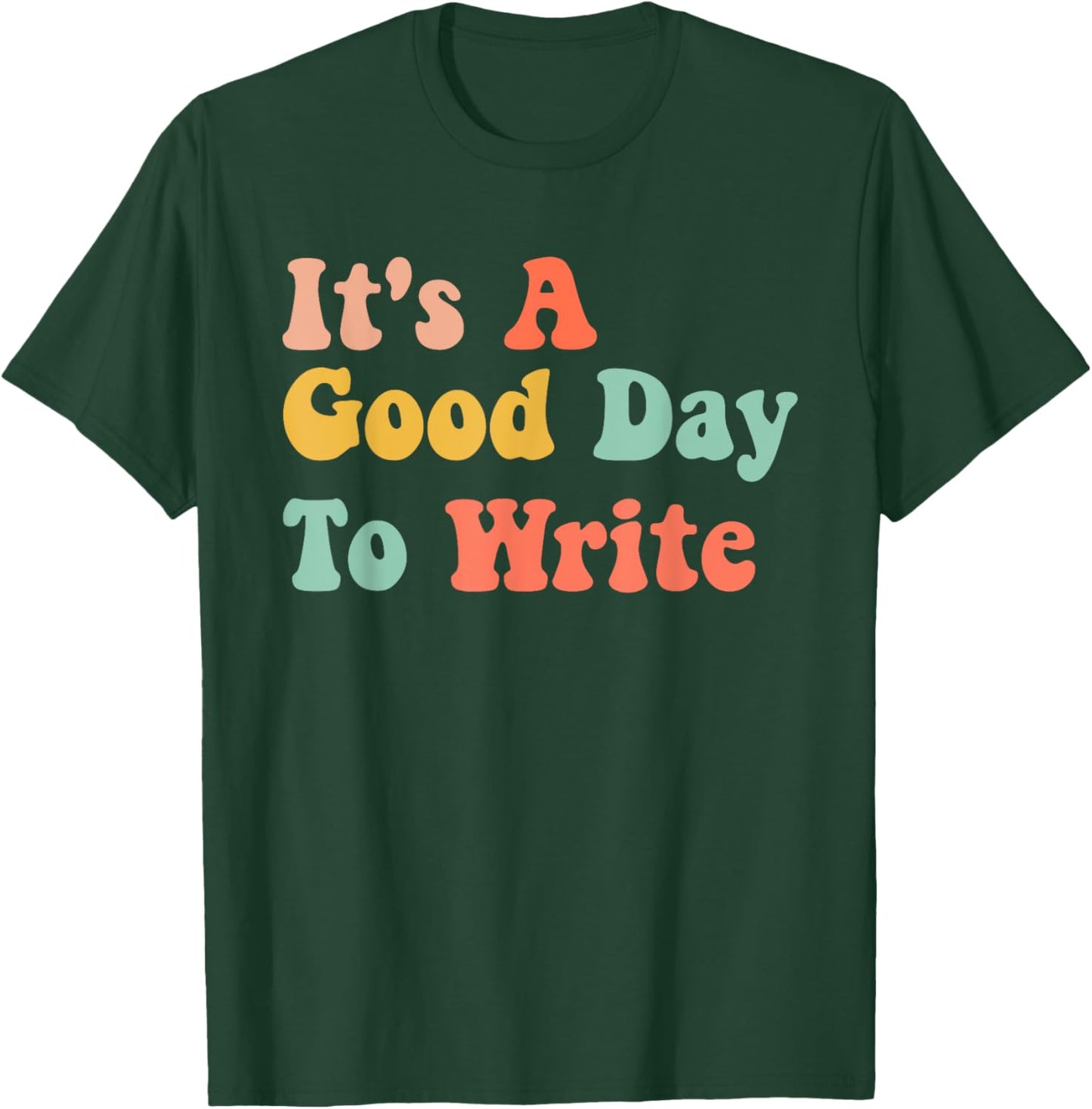 It's A Good Day To Write Funny Writing Teachers T-Shirt - T-Shirt | Forest