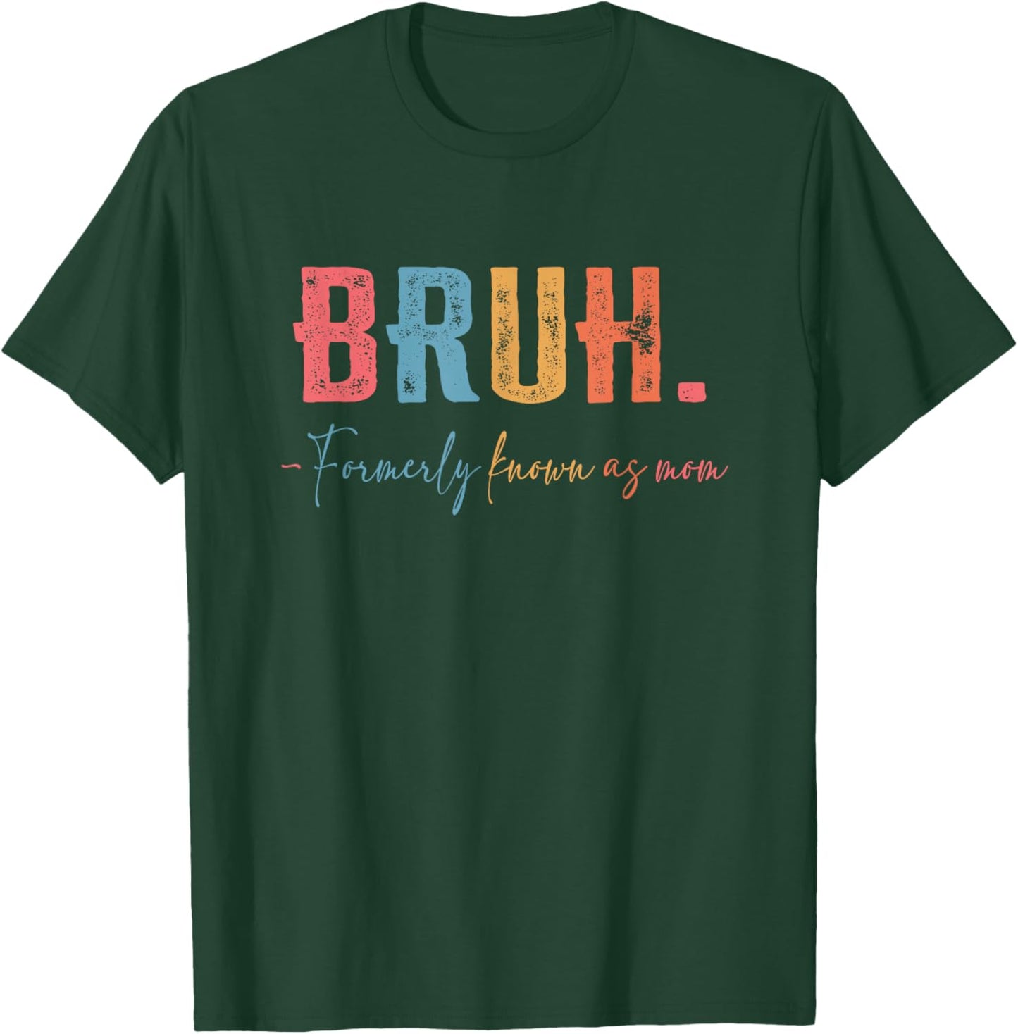 Bruh Formerly known as Mom Gifts for Mom Mother's Day T-Shirt - T-Shirt | Forest