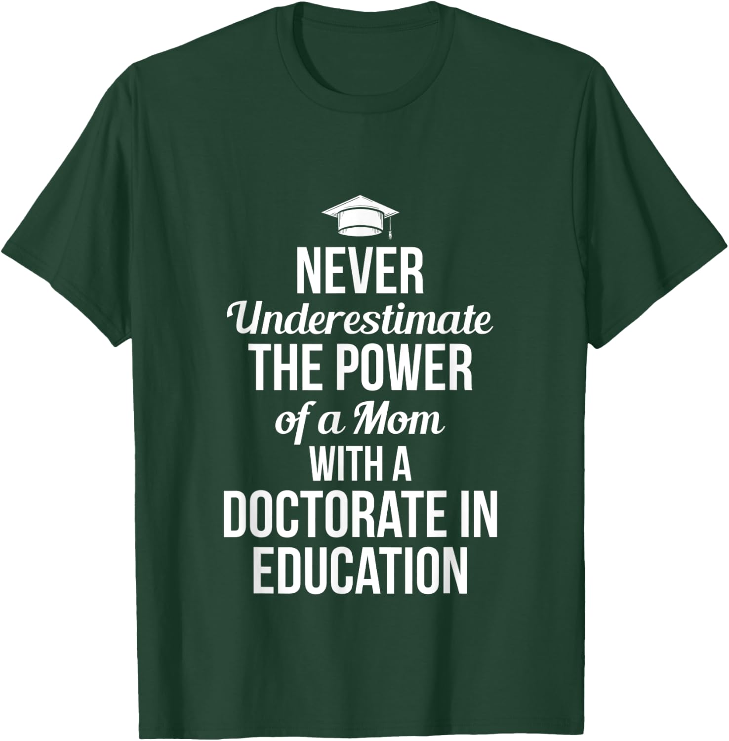 EdD Doctor of Education Mom Power Ed. D Doctorate Graduation T-Shirt - T-Shirt | Forest