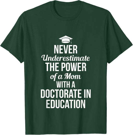 EdD Doctor of Education Mom Power Ed. D Doctorate Graduation T-Shirt - T-Shirt | Forest