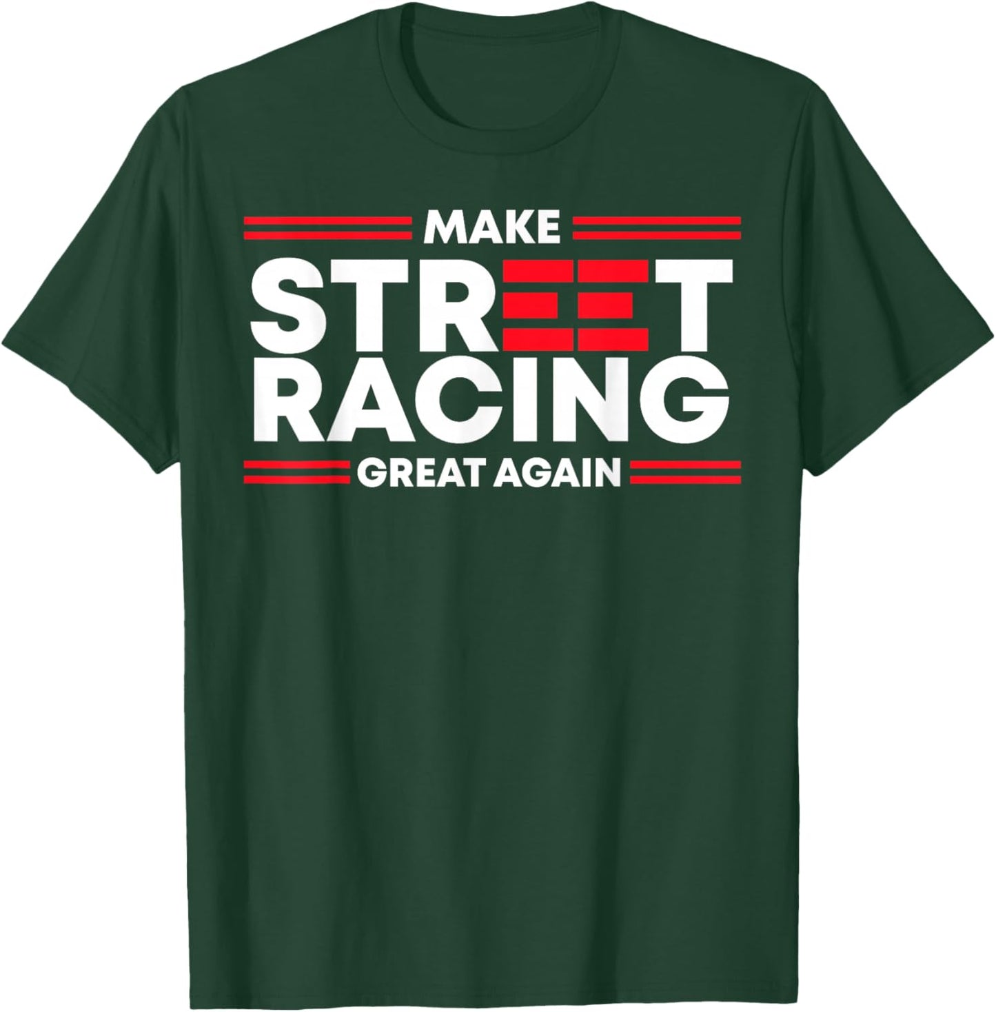 Make Street Racing Great Again T-Shirt - T-Shirt | Forest