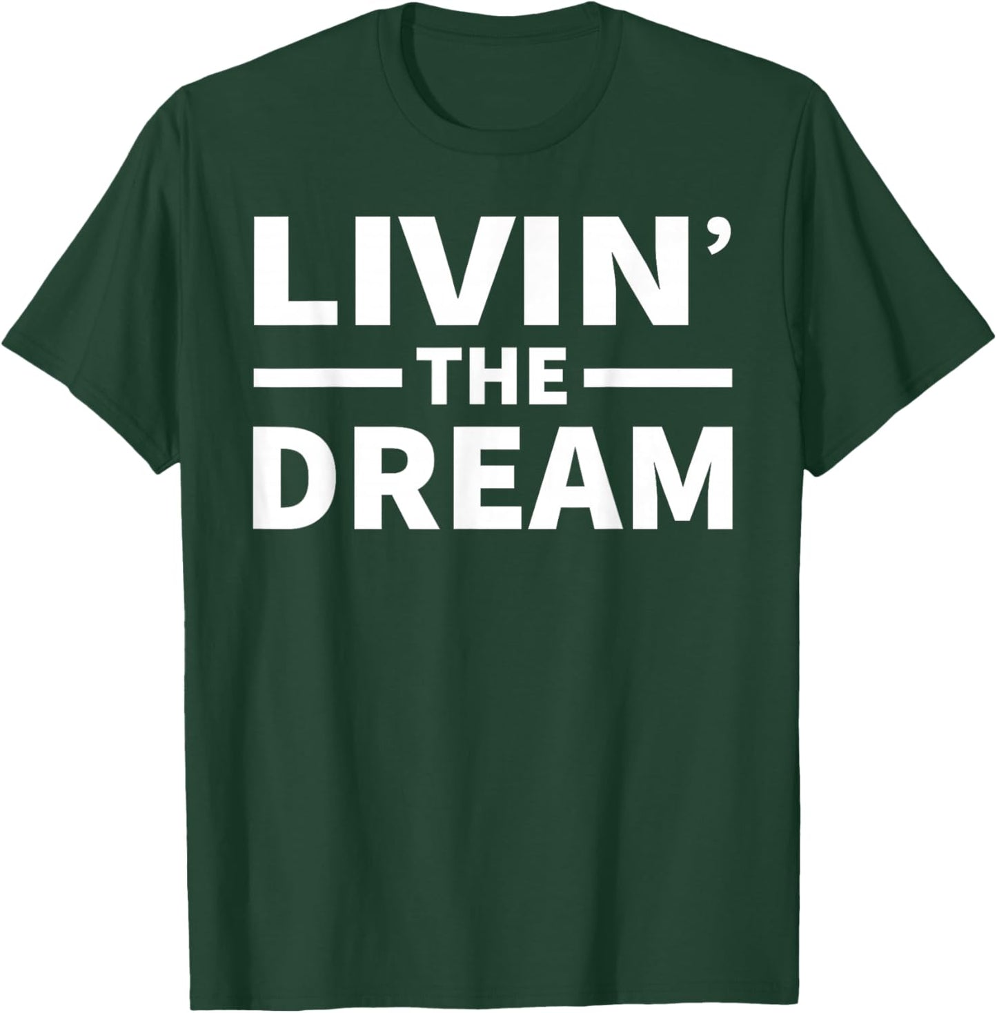 Livin' The Dream - Cool Design For The Whole Family! T-Shirt - T-Shirt | Forest